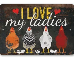 I Love My Ladies Chicken Lover's Sign- Metal Sign Made in the USA